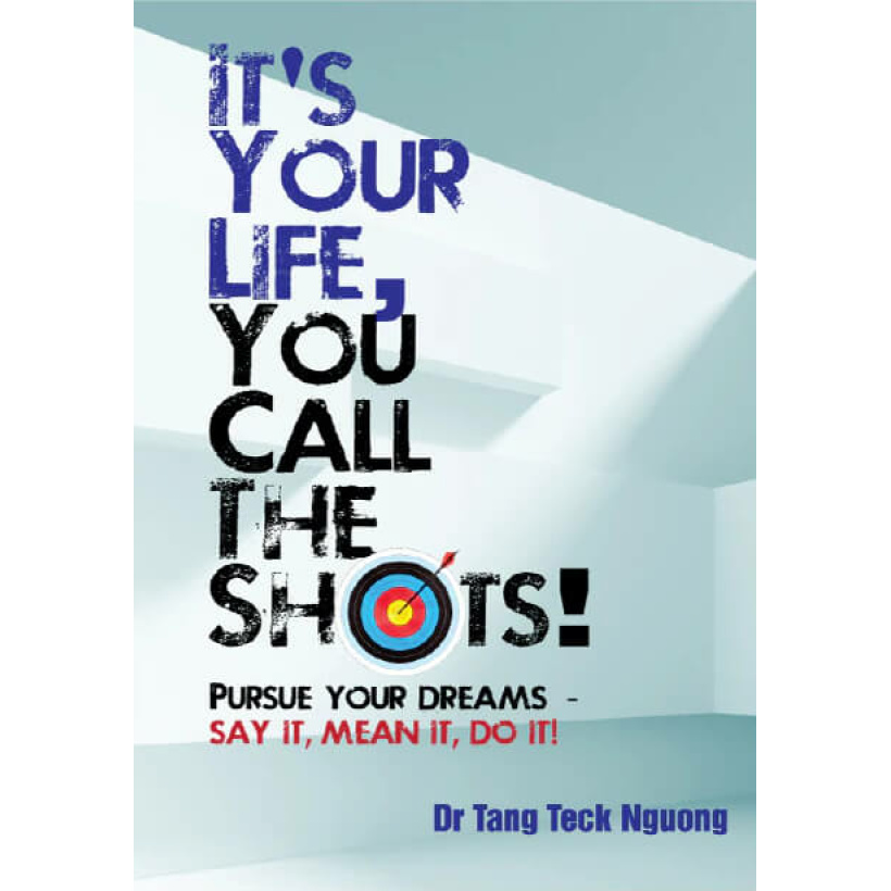 it's your life, you call the shots by dr tang neck nguong