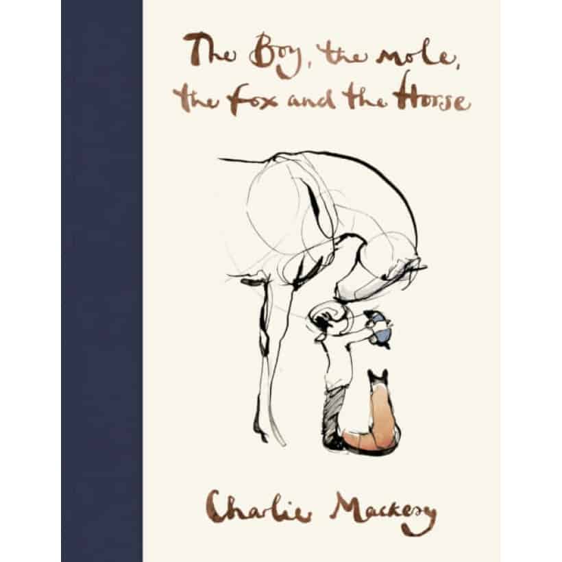 the boy, the mole, the fox and the horse by charlie mackesy