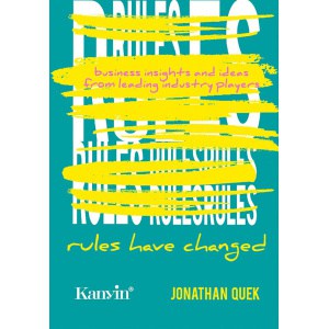 rules have changed business insights and ideas from leading industry players | jonathan quek