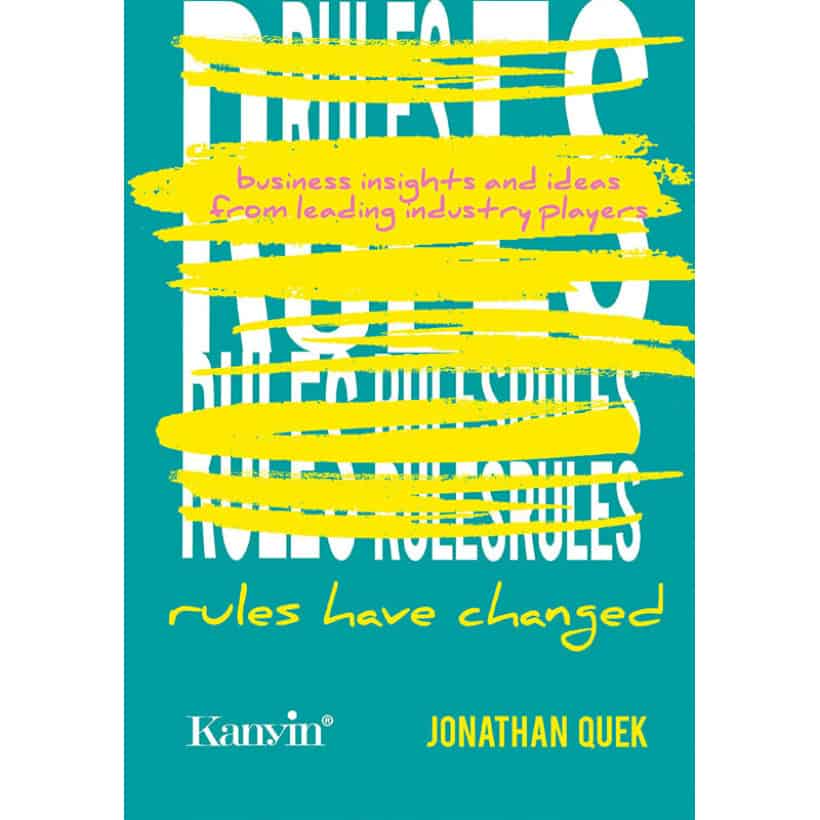 rules have changed business insights and ideas from leading industry players | jonathan quek