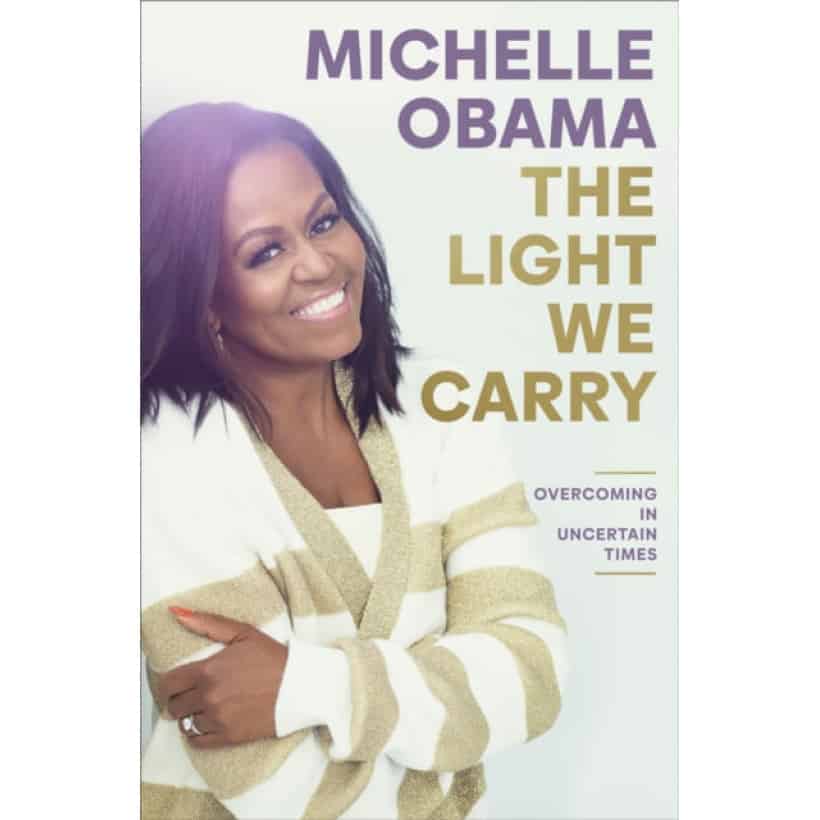 the light we carry : overcoming in uncertain times | michelle obama