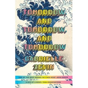 tomorrow, and tomorrow, and tomorrow : the smash hit sunday times bestseller