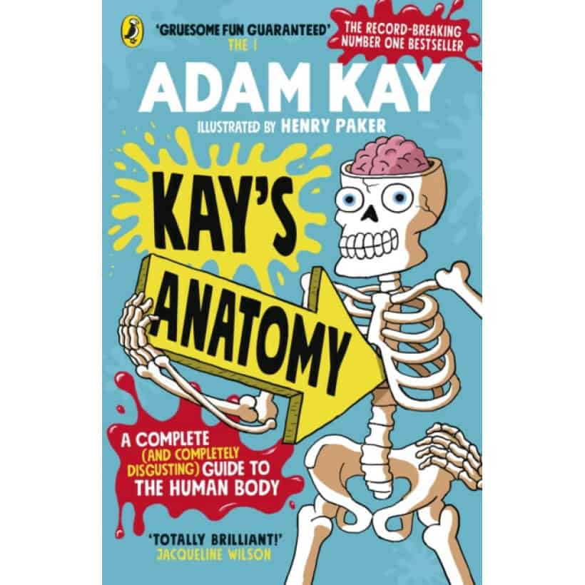 kay's anatomy: a complete (and completely disgusting) guide to the human body