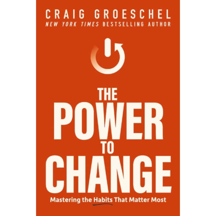 the power to change : mastering the habits that matter most