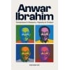 anwar ibrahim: tenacious in dissent, hopeful in power