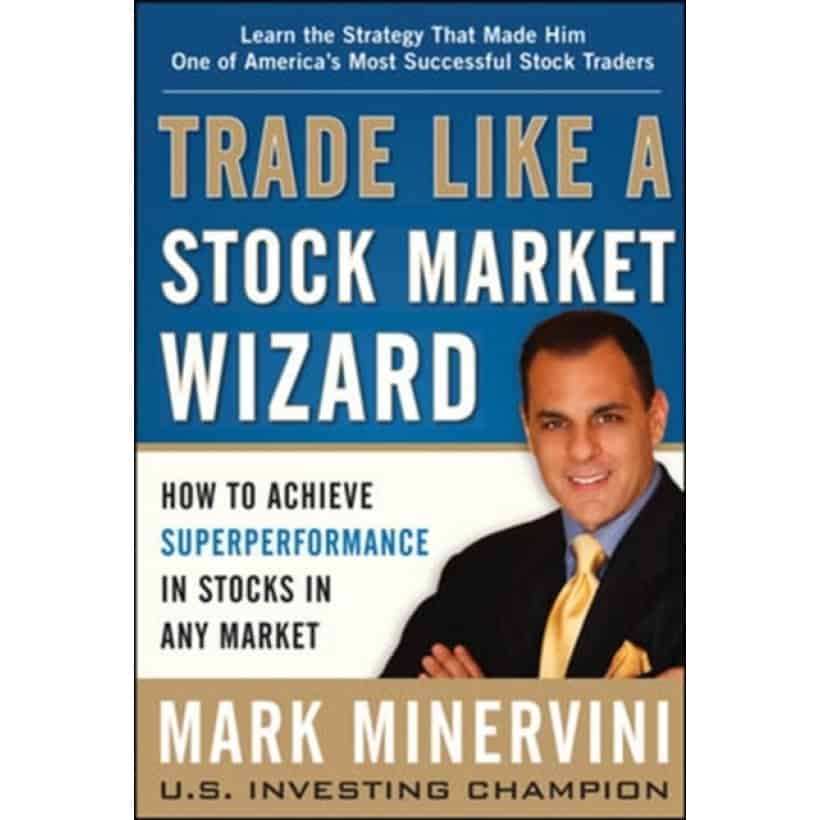 trade like a stock market wizard: how to achieve super performance in stocks in any market