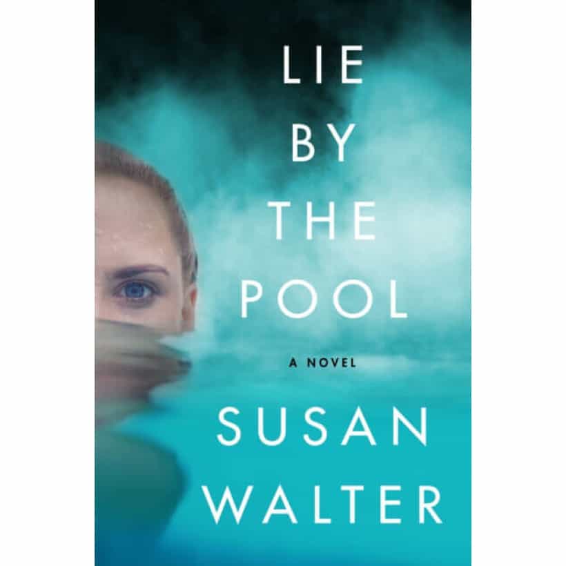 lie by the pool : a novel by susan walter