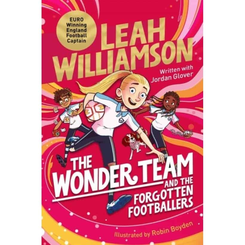 the wonder team and the forgotten footballers : a time twisting adventure from the captain of the euro winning lionesses!