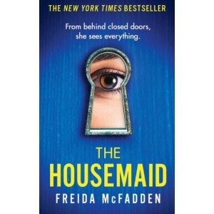 the housemaid : an absolutely addictive psychological thriller with a jaw dropping twist
