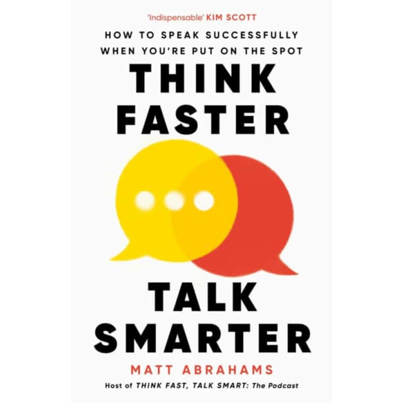 think faster, talk smarter : how to speak successfully when you're put on the spot