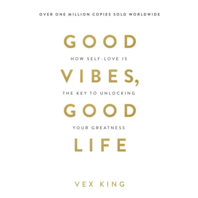 good vibes, good life : how self love is the key to unlocking your greatness: the #1 sunday times bestseller