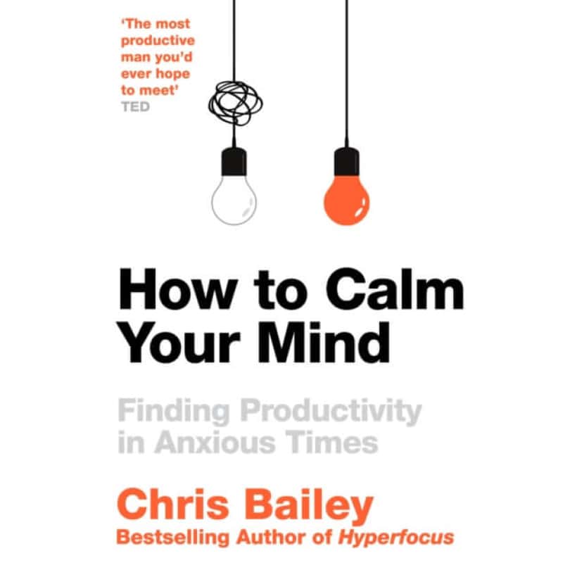 how to calm your mind : finding productivity in anxious times