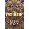 the fascination : the instant sunday times bestseller ... this year's most bewitching, beguiling victorian gothic novel