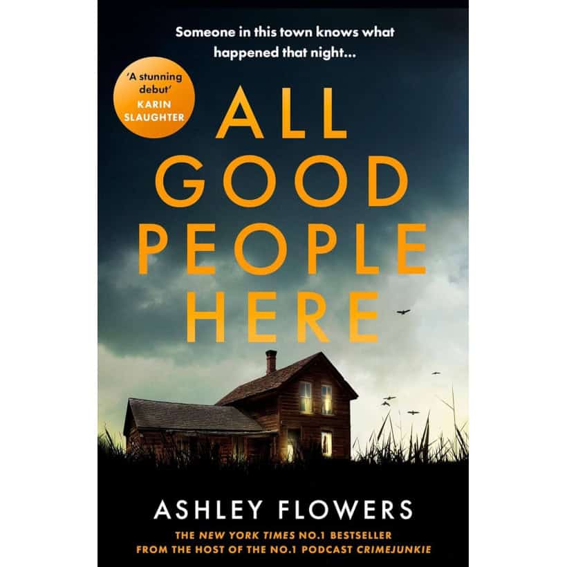 all good people here: the gripping debut crime thriller from the host of the hugely popular #1 podcast crime junkie