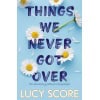 things we never got over : the must read romantic comedy and tiktok bestseller!