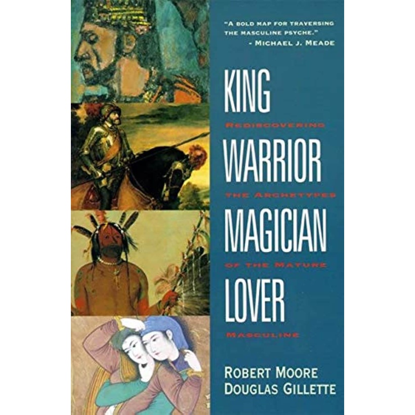 king warrior magician lover: rediscovering the archetypes of the mature masculine