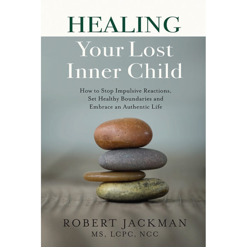 healing your lost inner child： how to stop impulsive reactions, set healthy boundaries and embrace an authentic life