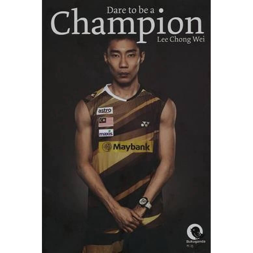 dare to be a champion by lee chong wei