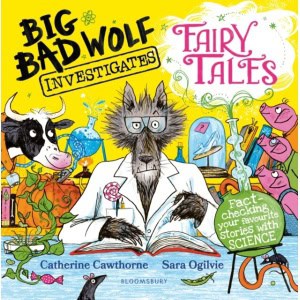 big bad wolf investigates fairy tales : fact checking your favourite stories with science!