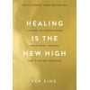 healing is the new high : a guide to overcoming emotional turmoil and finding freedom: the #1 sunday times bestseller
