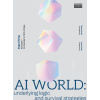 ai world: underlying logic and survival strategies by sega cheng