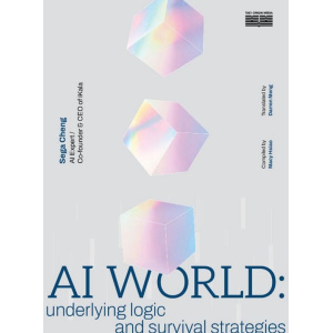 ai world: underlying logic and survival strategies by sega cheng
