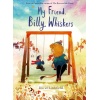 my friend, billy whiskers | picture book for 3+ years | hardcover