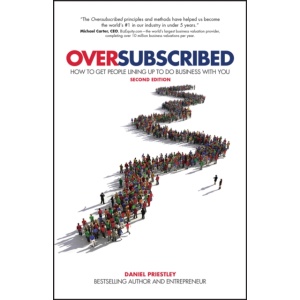 oversubscribed : how to get people lining up to do business with you