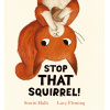 stop that squirrel! by smriti halls | paperback