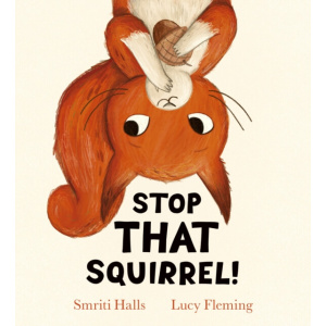 stop that squirrel! by smriti halls | paperback