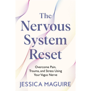 the nervous system reset : overcome pain, trauma and stress using your vagus nerve